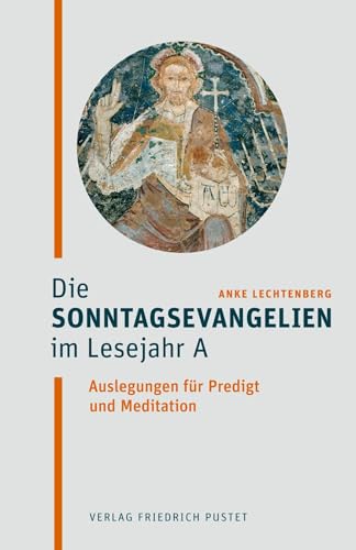 Die Sonntagsevangelien im Lesejahr A: Auslegungen für Predigt und Meditation