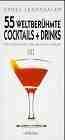 55 weltberühmte Cocktails + Drinks