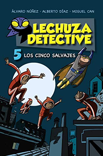 Lechuza Detective 5: Los cinco salvajes (LITERATURA INFANTIL - Lechuza Detective)
