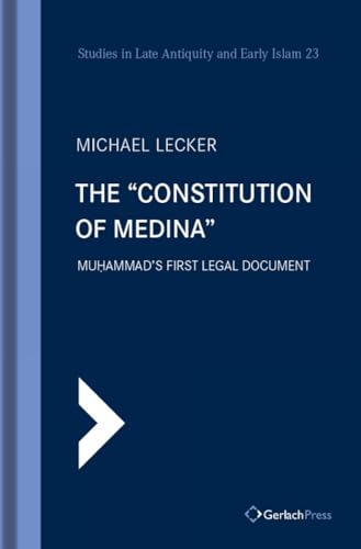 The "Constitution of Medina": Muhammad's First Legal Document (SLAEI - Studies in Late Antiquity and Early Islam, Band 23) von Gerlach Press