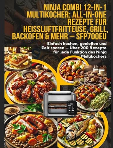 Ninja Combi 12-in-1 Multikocher: All-in-One Rezepte für Heißluftfritteuse, Grill, Backofen & mehr - SFP700EU: Einfach kochen, genießen und Zeit sparen ... für jede Funktion des Ninja Multikochers von Bookmundo