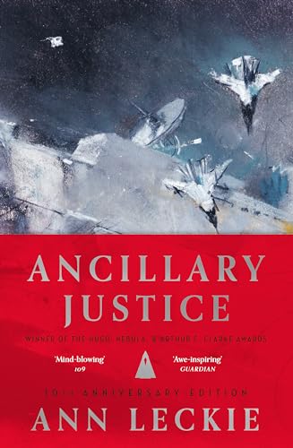 Ancillary Justice: THE HUGO, NEBULA AND ARTHUR C. CLARKE AWARD WINNER (Imperial Radch)