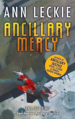 Ancillary Mercy: The conclusion to the trilogy that began with ANCILLARY JUSTICE (Imperial Radch)