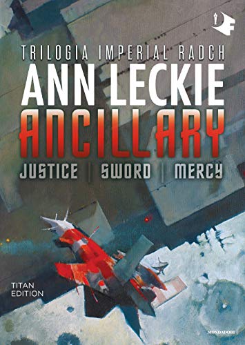 Ancillary. Justice-Sword-Mercy. Trilogia Imperial Radch. Titan edition von Mondadori