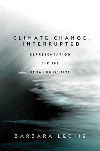 Climate Change, Interrupted: Representation and the Remaking of Time von Stanford University Press