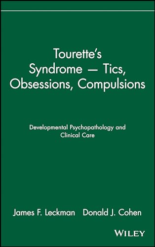 Tourette's Syndrome -- Tics, Obsessions, Compulsions: Developmental Psychopathology and Clinical Care Tourette's Syndrome -- Tics, Obsessions, Compulsions: Developmental Psychopathology and Clinical Care von Wiley