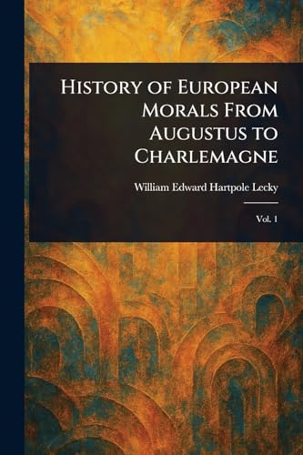 History of European Morals From Augustus to Charlemagne von Anson Street Press