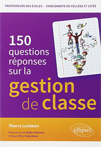 La Gestion de classe en 150 questions-réponses. Concours de professeurs des écoles - enseignants