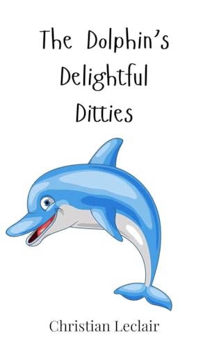 The Dolphin's Delightful Ditties The Dolphin's Delightful Ditties von Creative Arts Management OÜ