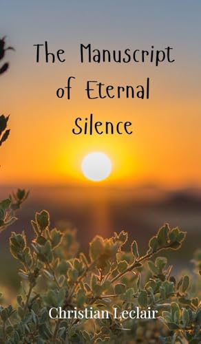 The Manuscript of Eternal Silence The Manuscript of Eternal Silence von Creative Arts Management OÜ