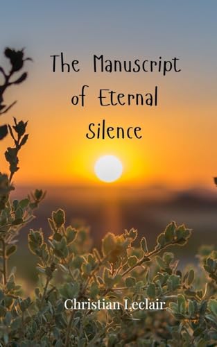 The Manuscript of Eternal Silence The Manuscript of Eternal Silence von Creative Arts Management OÜ