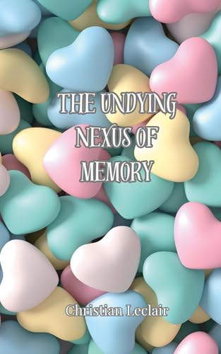 The Undying Nexus of Memory The Undying Nexus of Memory von Creative Arts Management OÜ