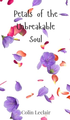 Petals of the Unbreakable Soul von Creative Arts Management OÜ