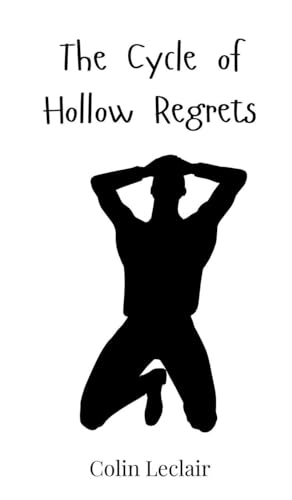 The Cycle of Hollow Regrets von Creative Arts Management OÜ