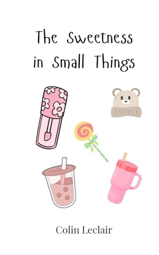 The Sweetness in Small Things von Creative Arts Management OÜ