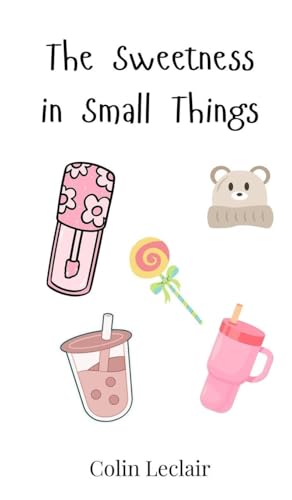 The Sweetness in Small Things von Creative Arts Management OÜ