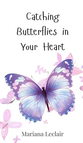 Catching Butterflies in Your Heart Catching Butterflies in Your Heart von Creative Arts Management OÜ