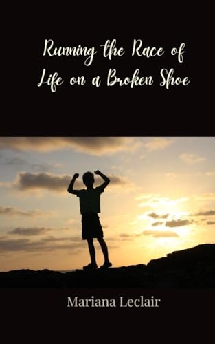 Running the Race of Life on a Broken Shoe Running the Race of Life on a Broken Shoe von Creative Arts Management OÜ