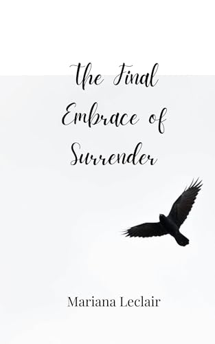 The Final Embrace of Surrender The Final Embrace of Surrender von Creative Arts Management OÜ
