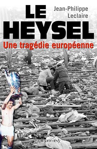 Le Heysel: Une tragédie européenne