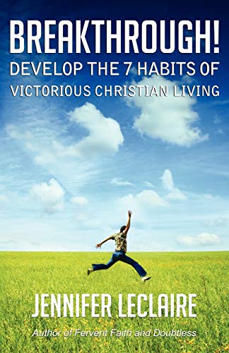 Breakthrough! Develop the 7 Habits of Victorious Christian Living