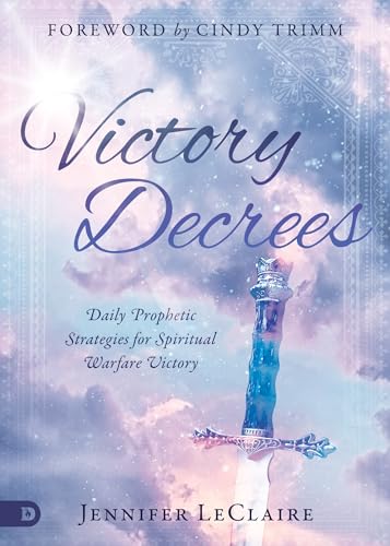 Victory Decrees: Daily Prophetic Strategies for Spiritual Warfare Victory Victory Decrees: Daily Prophetic Strategies for Spiritual Warfare Victory von Destiny Image