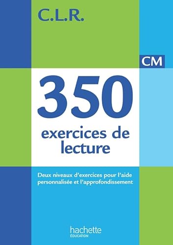 C.L.R. 350 exercices lecture CM - livre élève: Deux niveaux d'exercices pour l'aide personnalisée et l'approfondissement