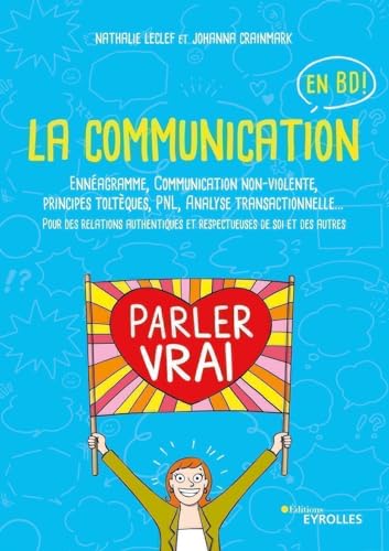 La communication en BD: Ennéagramme, Communication non-violente, principes toltèques, PNL, Analyse transactionnelle... von EYROLLES