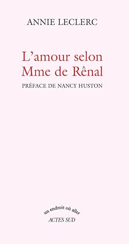 L' amour selon Mme de Rênal.Das Tagebuch der Mme Rênal, französische Ausgabe: Préface de Nancy Huston
