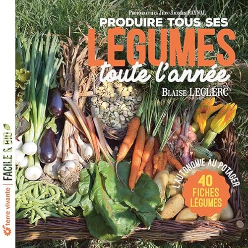 Produire tous ses légumes toute l'année - Nouvelle édition: L'autonomie au potager von TERRE VIVANTE