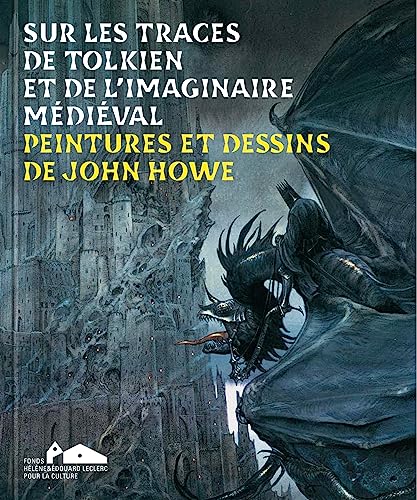 Sur les traces de Tolkien et de l'imaginaire médiéval: Peintures et dessins de John Howe von FONDS LECLERC