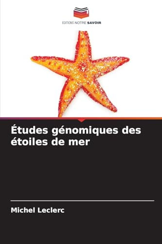 Études génomiques des étoiles de mer von Editions Notre Savoir