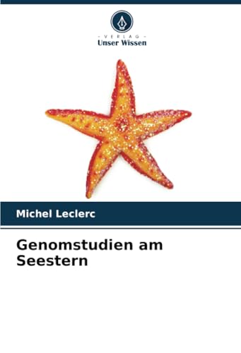 Genomstudien am Seestern: DE von Verlag Unser Wissen