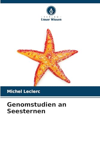 Genomstudien an Seesternen von Verlag Unser Wissen