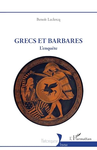 Grecs et Barbares: L'enquête Grecs et Barbares: L'enquête von Editions L'Harmattan