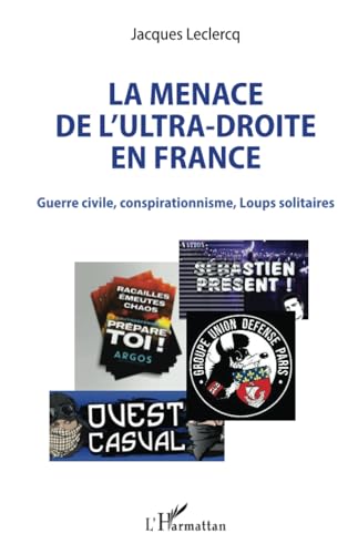 La menace de l'ultra-droite en France: Guerre civile, conspirationnisme, Loups solitaires von Editions L'Harmattan