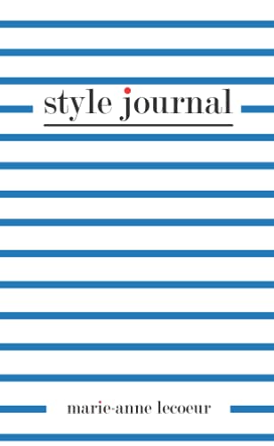 Style Journal, Marinière Edition, With Inspirational Quotes, Journal/Ruled Notebook, Paperback Notebook, Ruled Pages, 4.25’’ x 6.89’’ Premium Paper, ... Women: A Style Journal For Your Style Journey