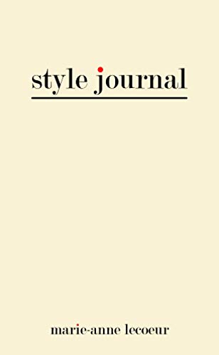 Style Journal - With Inspirational Quotes, Ruled Pages, Premium Paper, Perfect for Your Handbag: A Style Journal For Your Style Journey