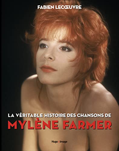 La véritable histoire des chansons de Mylène Farmer von HUGO IMAGE