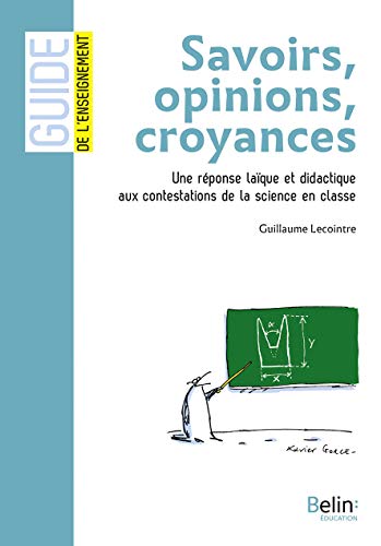 Savoirs, opinions, croyances: Une réponse laïque et didactique aux contestations de la science en classe von BELIN EDUCATION