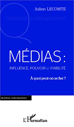 Médias: influence, pouvoir et fiabilité: A quoi peut-on se fier ? von L'HARMATTAN