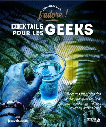 Cocktails pour les geeks - J'adore