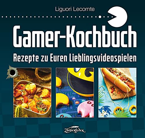 Gamer-Kochbuch: Rezepte zu Euren Lieblingsvideospielen von Zauberfeder Verlag