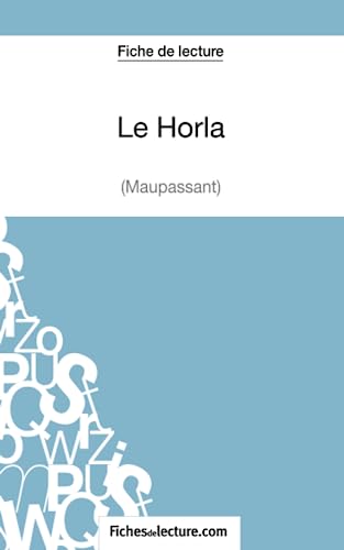 Le Horla de Maupassant (Fiche de lecture): Analyse complète de l'oeuvre