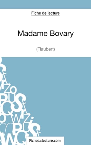 Madame Bovary - Gustave Flaubert (Fiche de lecture): Analyse complète de l'oeuvre von FICHESDELECTURE