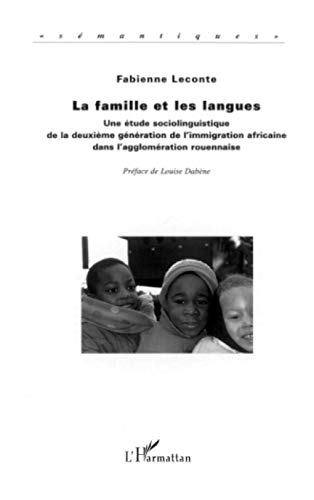 La Famille et les Langues: Une étude sociolinguistique de la deuxième génération de l'immigration africaine dans l'agglomération rouennaise von L'HARMATTAN