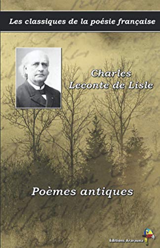 Poèmes antiques - Charles Leconte de Lisle - Les classiques de la poésie française: (17) von Éditions Ararauna