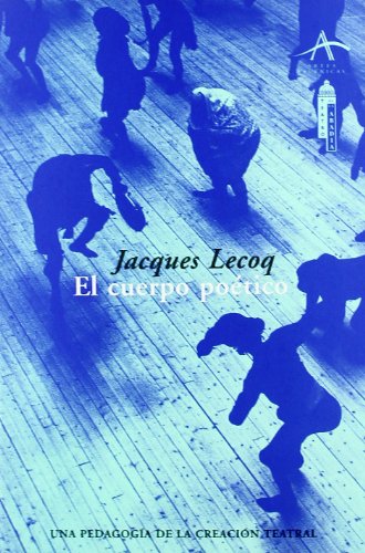 El cuerpo poético : una pedagogía de la creación teatral (Artes escénicas) von ALBA