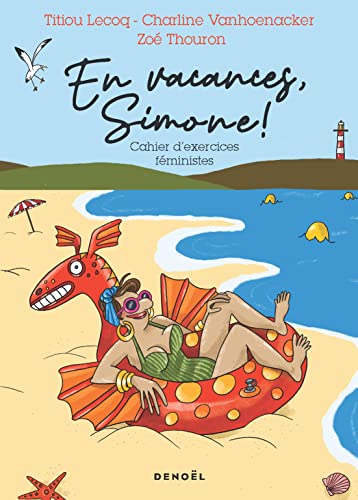 En Vacances, Simone ! - Cahier d'Exercices Feministe: Cahier d'exercices féministes En Vacances, Simone ! - Cahier d'Exercices Feministe: Cahier d'exercices féministes