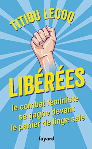 Libérées !: Le combat féministe se gagne devant le panier de linge sale
